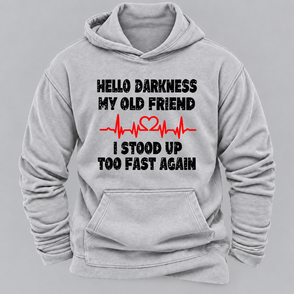 Hello Darkness My Old Friend I Stood Up Too Fast Again Funny Heartbeat Graphic Hoodie