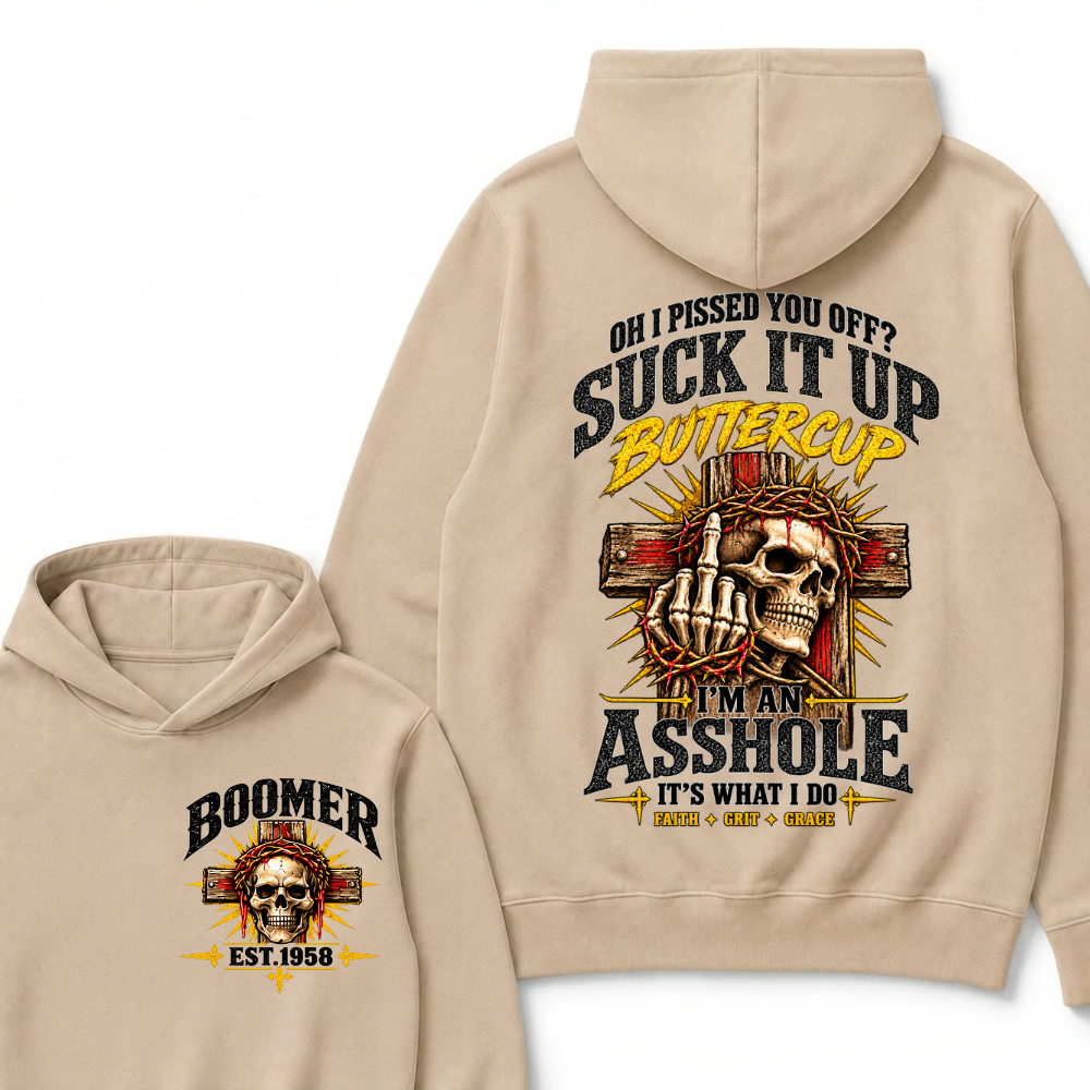 Custom EST.Year Oh I Pissed You Off Suck It Up Buttercup I'M AN ASSHOLE IT'S WHAT I DO Vintage Faith Grit Grace Skeleton Graphic Hoodie