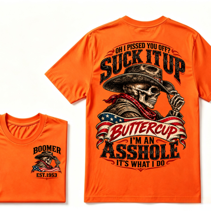 Oh I Pissed You Off? Suck It Up Buttercup I'm An Asshole It's What I Do EST.Year Cowboy Skull Graphic Tee