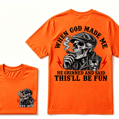 When God Made Me He Grinned And Said "This‘ll Be Fun" T-shirt