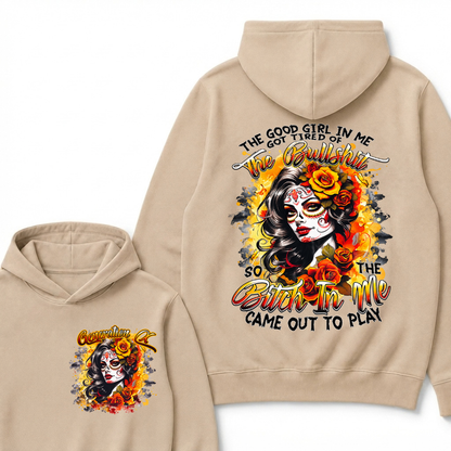 Vintage Sugar Skull Hoodie The Good Girl In Me Got Tired Of The Bullshit So The Bitch In Me Came Out To Play Hooded Sweatshirt
