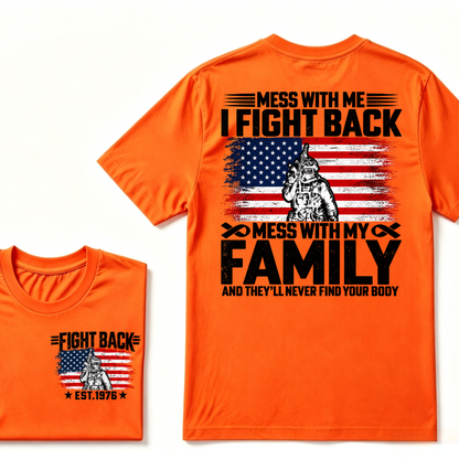 Mess With Me I Fight Back Mess With My Family And They'll Never Find Your Body USA Flag Soldier EST.Year Patriotic Graphic T-Shirt