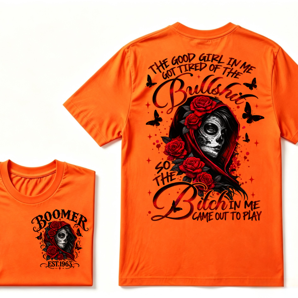 The Good Girl In Me Got Tired Of The Bullshit So The Bitch In Me Came Out To Play EST.Year Vintage Skull Tee