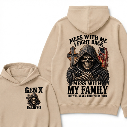 Mess With Me I Fight Back Mess With My Family They’ll Never Find Your Body Gen X Est.Year Hoodie