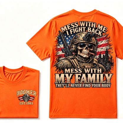 Mess With Me I Fight Back Mess With My Family They'll Never Find Your Body Est.Year T-Shirt