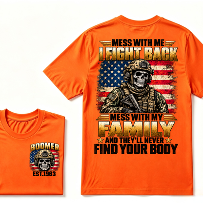 ess With Me I Fight Back Mess With My Family And They’ll Never Find Your Body Boomer Soldier Skull EST. Year T-Shirt