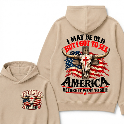 I May Be Old But I Got To See America Before It Went To Shit Est. Year Graphic Hoodie