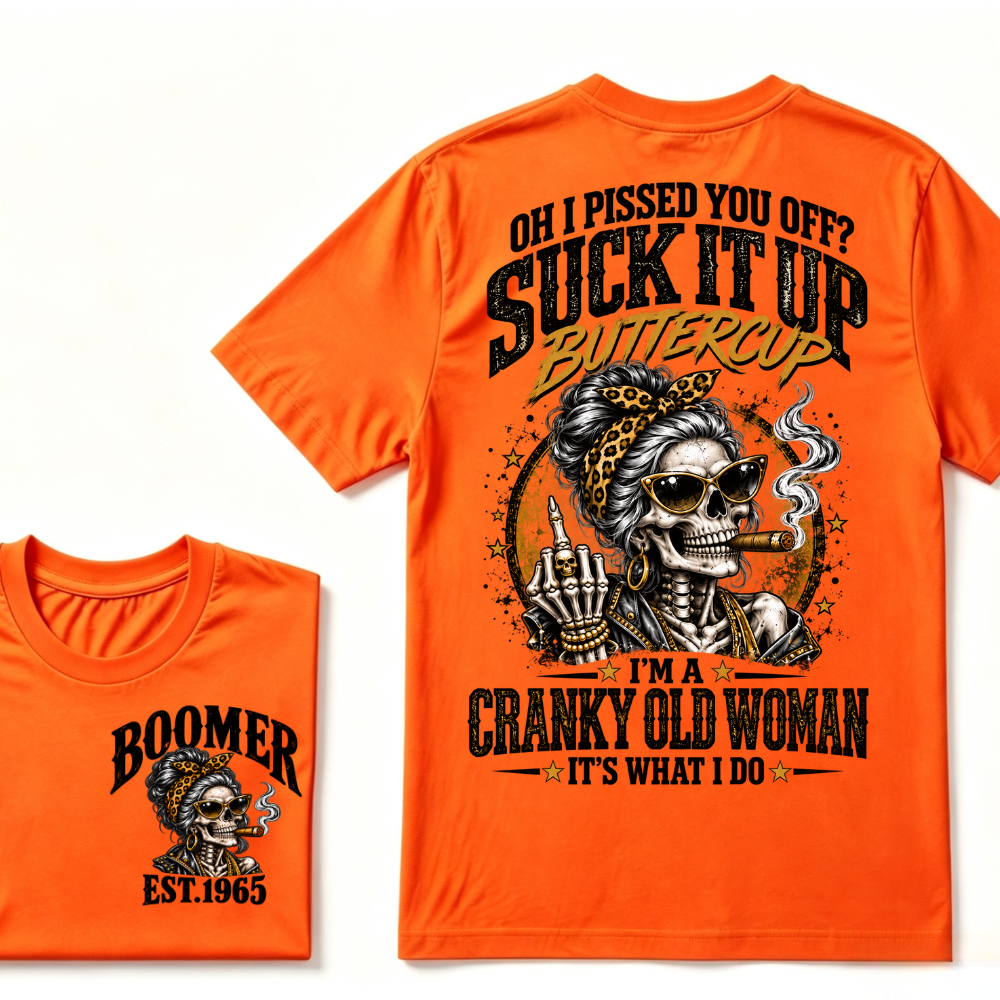 Oh I Pissed You Off Suck It Up Buttercup I'm A Cranky Old Woman EST.Year Vintage lady Cigar Graphic Tee