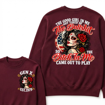 The Good Girl In Me Got Tired Of The Bullshit So The Bitch In Me Came Out To Play EST.Year Attitude Graphic Crewneck Sweatshirt