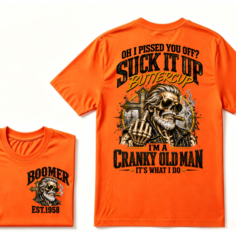 Oh I Pushed Too Far Suck It Up Buttercup I'm A Cranky Old Man EST.Year Vintage Cranky Old Man T-Shirt