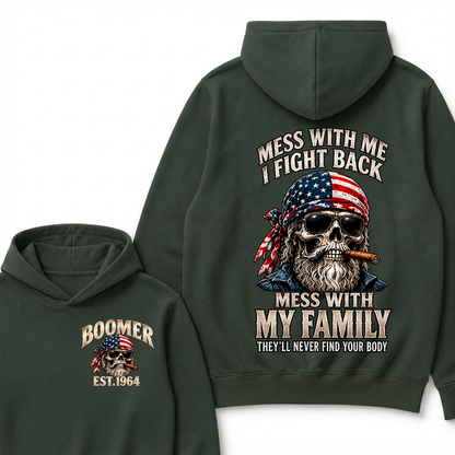 Boomer Est. Year Mess With Me I Fight Back Mess With My Family They’ll Never Find Your Body Hoodie