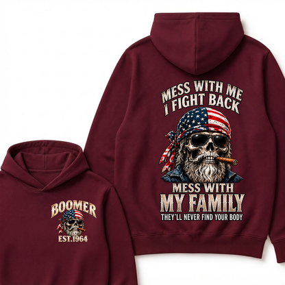 Boomer Est. Year Mess With Me I Fight Back Mess With My Family They’ll Never Find Your Body Hoodie