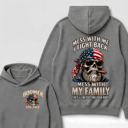 Boomer Est. Year Mess With Me I Fight Back Mess With My Family They’ll Never Find Your Body Hoodie