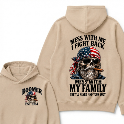 Boomer Est. Year Mess With Me I Fight Back Mess With My Family They’ll Never Find Your Body Hoodie
