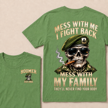 Mess With Me I Fight Back Mess With My Family They’ll Never Find Your Body Boomer Est.Year T-Shirt