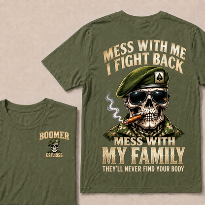 Mess With Me I Fight Back Mess With My Family They’ll Never Find Your Body Boomer Est.Year T-Shirt