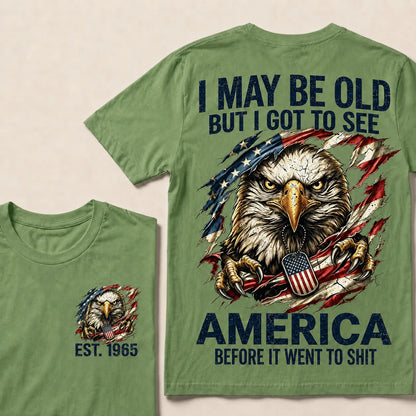 I May Be Old But I Got To See America Custom Year Tops