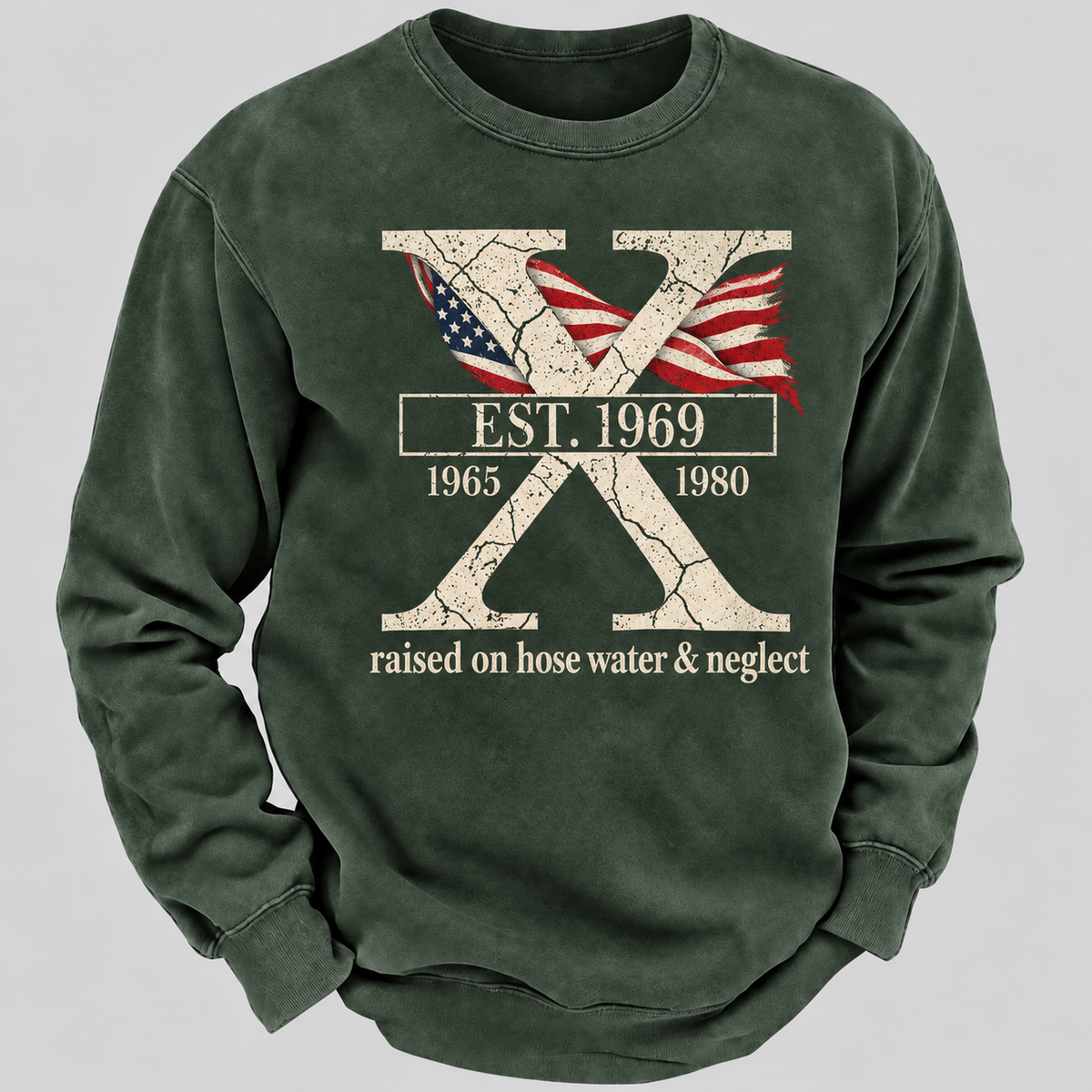 Custom GEN X Year Raised On Hose Water And Neglect Sweatshirt