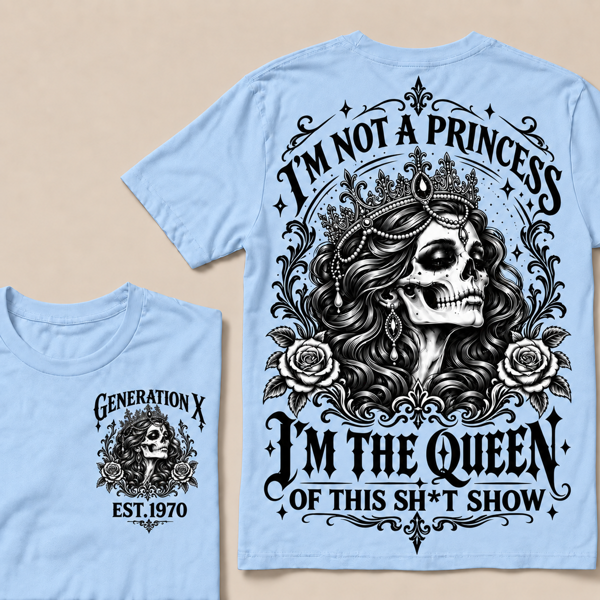 Funny Gen X Queen T-Shirt, Gothic Skull Rose Tee, Sarcastic Women's Shirt, Retro 1970 Gen X Gift, Not A Princess Tee