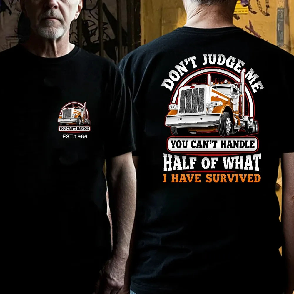 Custom EST.Year DON'T JUDGE ME YOU CAN'T HANDLE HALF OF WHAT I HAVE SURVIVED Semi Truck 1966 Graphic T-Shirt