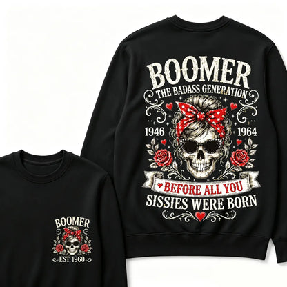 Custom Est.Year Boomer The Badass Generation 1946 1964 Before All You Sissies Were Born Crewneck