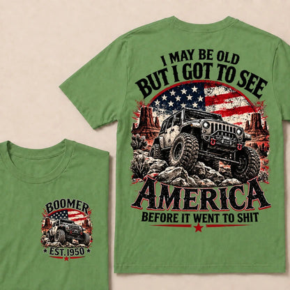 Boomer Est Year Offroad Jeep T-Shirt | I May Be Old But I Got To See America Before It Went To Shit