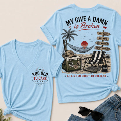 My Give A Damn Is Broken Too Old To Care Club  V-Neck T-Shirt