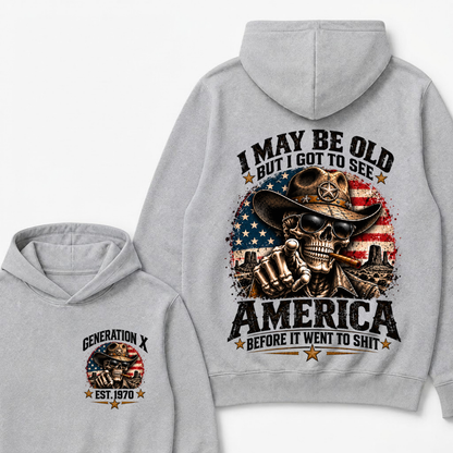 I May Be Old But I Got To See America Before It Went To Shit Generation X Est. Year Hoodie