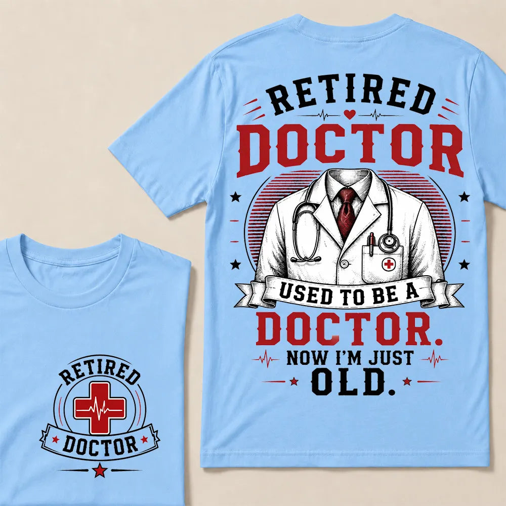 Retired Doctor Attitude T-Shirt | "Used to Be a Doctor" Edition
