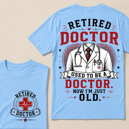 Retired Doctor Attitude T-Shirt | "Used to Be a Doctor" Edition