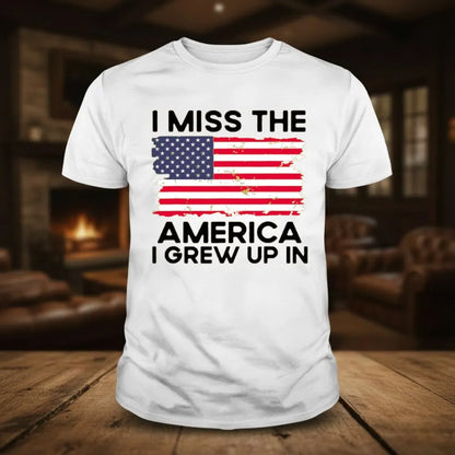 I Miss The America I Grew Up In T-Shirts