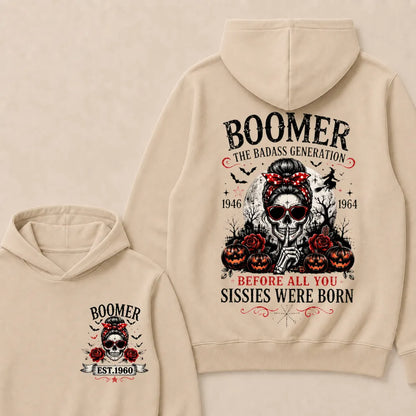Custom Est.Year Boomer The Badass Generation 1946 1964 Before All You Sissies Were Born Hoodie