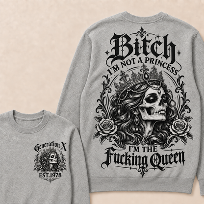 Bitch I'M NOT A PRINCESS I'M THE Fucking Queen EST.Year Sweatshirt