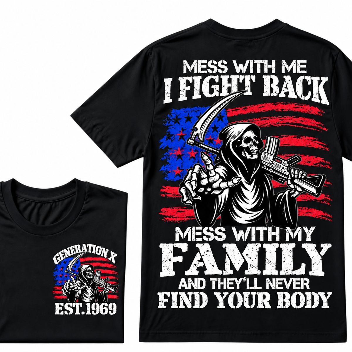 Mess with me I will fight back, mess with my family and they will never find your body Custom Year T-shirt