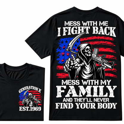 Mess with me I will fight back, mess with my family and they will never find your body Custom Year T-shirt