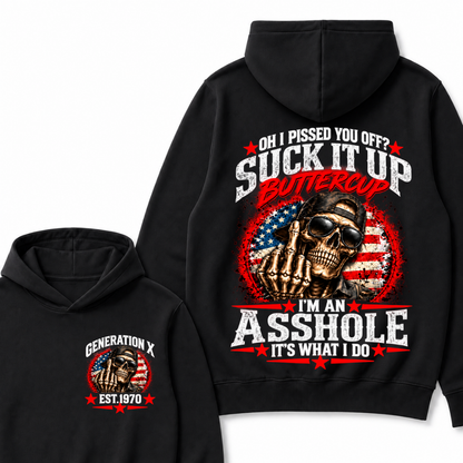 Oh I Pissed You Off? Sick It Up Buttercup I'm An Asshole It's What I Do Generation X Est.Year Hoodie
