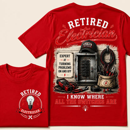 "Retired Electrician — I Know Where All The Switches Are" Crew Neck T-Shirt | Funny Electrician Retirement Tee