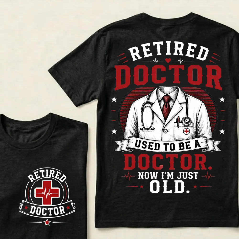 Retired Doctor Attitude T-Shirt | "Used to Be a Doctor" Edition