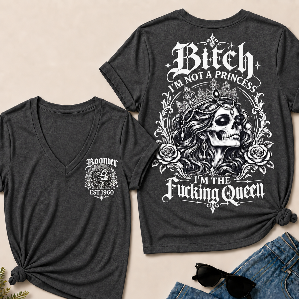 Boomer EST.Year Bitch, I'M NOT A PRINCESS — I'M THE Fucking Queen V-Neck Tee