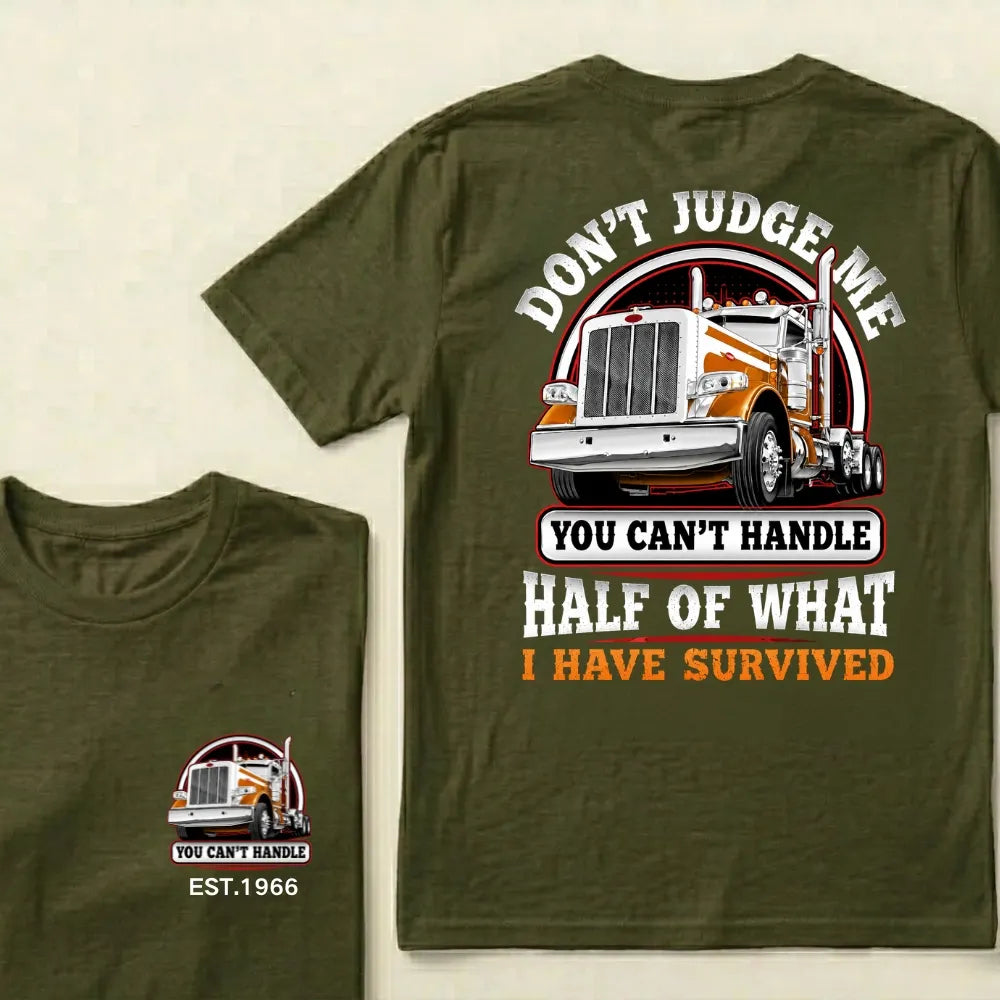 Custom EST.Year DON'T JUDGE ME YOU CAN'T HANDLE HALF OF WHAT I HAVE SURVIVED Semi Truck 1966 Graphic T-Shirt
