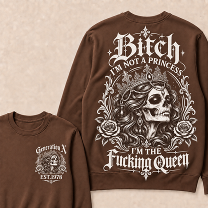 Bitch I'M NOT A PRINCESS I'M THE Fucking Queen EST.Year Sweatshirt