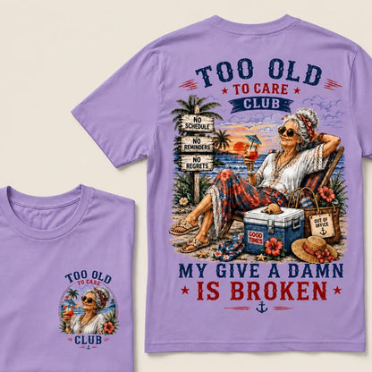 Too Old To Care Club My Give A Damn Is Broken T-Shirt