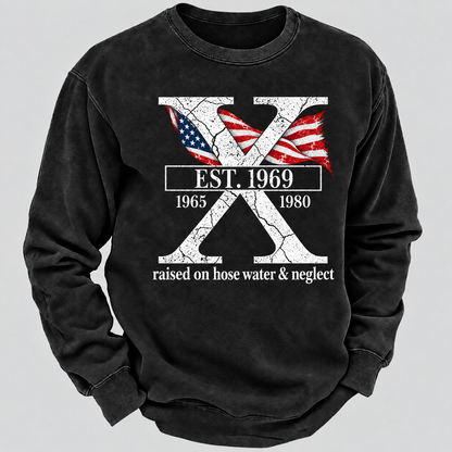 Custom GEN X Year Raised On Hose Water And Neglect Sweatshirt