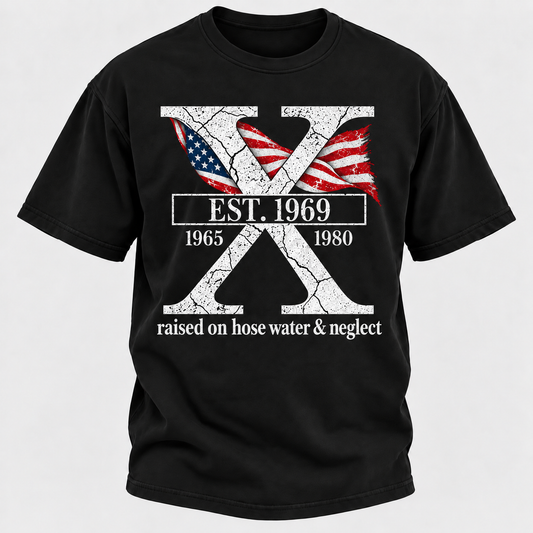 Custom GEN X Year Raised On Hose Water And Neglect USA FLAG T-Shirts