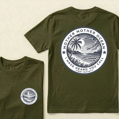 "Mother Mother Ocean I Have Heard You Call" T-Shirt - Jimmy Buffett Fan Tee, Son of a Son of a Sailor Apparel