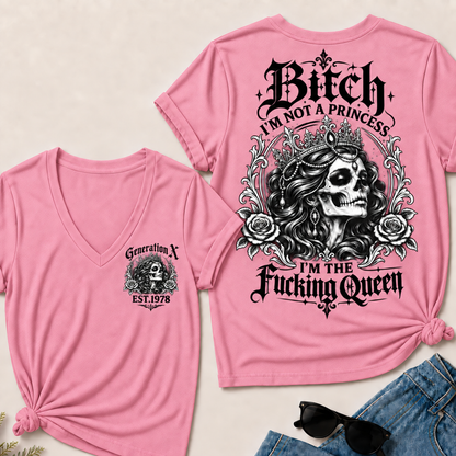 Bitch I'M NOT A PRINCESS I'M THE Fucking Queen EST.Year V-Neck Tee
