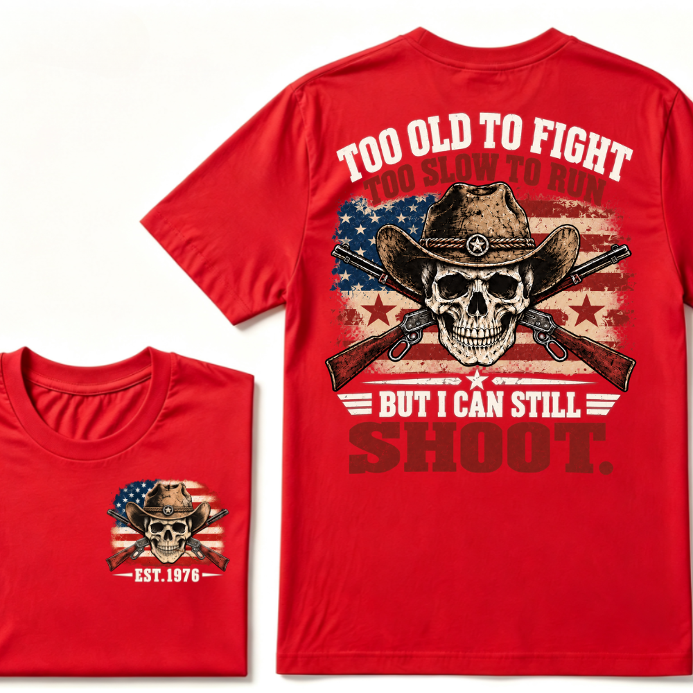 Too Old To Fight Too Slow To Run But I Can Still Shoot Cowboy Skull American Flag T-Shirt EST.Year Vintage Western Tee