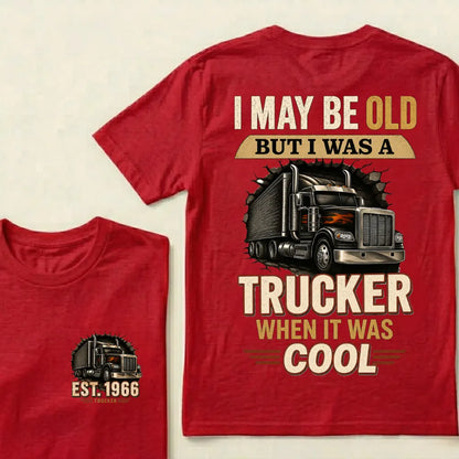 Custom EST.Year I May Be Old But I Was A Trucker When It Was Cool Classic Truck Graphic T-Shirt