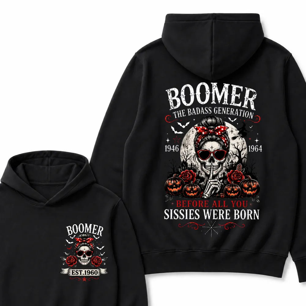 Custom Est.Year Boomer The Badass Generation 1946 1964 Before All You Sissies Were Born Hoodie