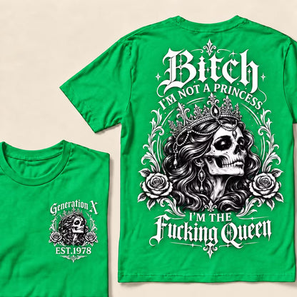 Bitch I'M NOT A PRINCESS I'M THE Fucking Queen EST.Year T-Shirt